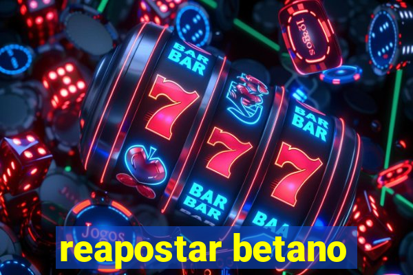 reapostar betano